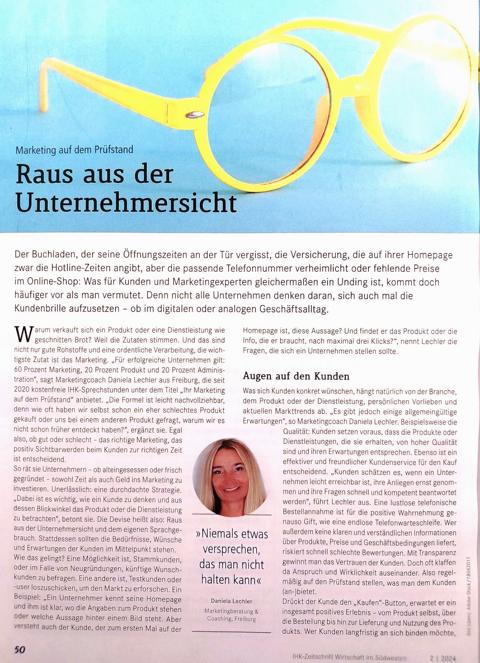 Titelstory in der IHK Zeitschrift Wirtschaft in Südwest, der Kundenzeitschrift der IHK Südlicher Oberrhein in Baden-Württemberg: Raus aus der Unternehmersicht von Daniela Lechler Marketingberatung & Coaching. In dem Artikel geht es um Marketing, die kostenlosen Marketing Sprechstunden, Marketingberatung incl. Marketing Strategie, Marketingcoaching und dem Staatlich geförderten Gründercoaching mit dem Exi Gründungsgutschein vom RKW in Baden-Württemberg Zudem weitere Fördermaßnahmen z.B. durch in Inanspruchnahme eines AVGS-Schein vom Arbeitsamt ist meine Beratungsleistung komplett vom Staat übernommen. Durchgeführt von Daniela Lechler Marketingberatung und Coaching. Existenzgründer Coaching vom RKW kann auch in Freiburg, Elzach, Waldkirch, Emmendingen und in gesamt Baden-Württemberg durchgeführt werden.
